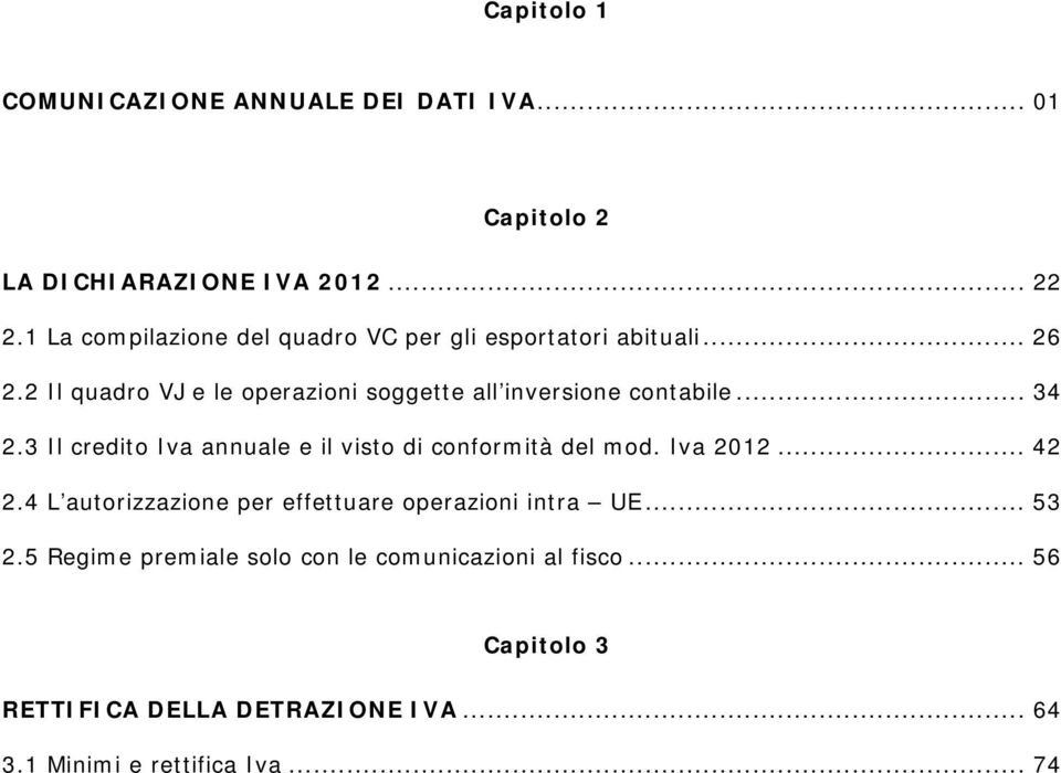 2 Il quadro VJ e le operazioni soggette all inversione contabile... 34 2.