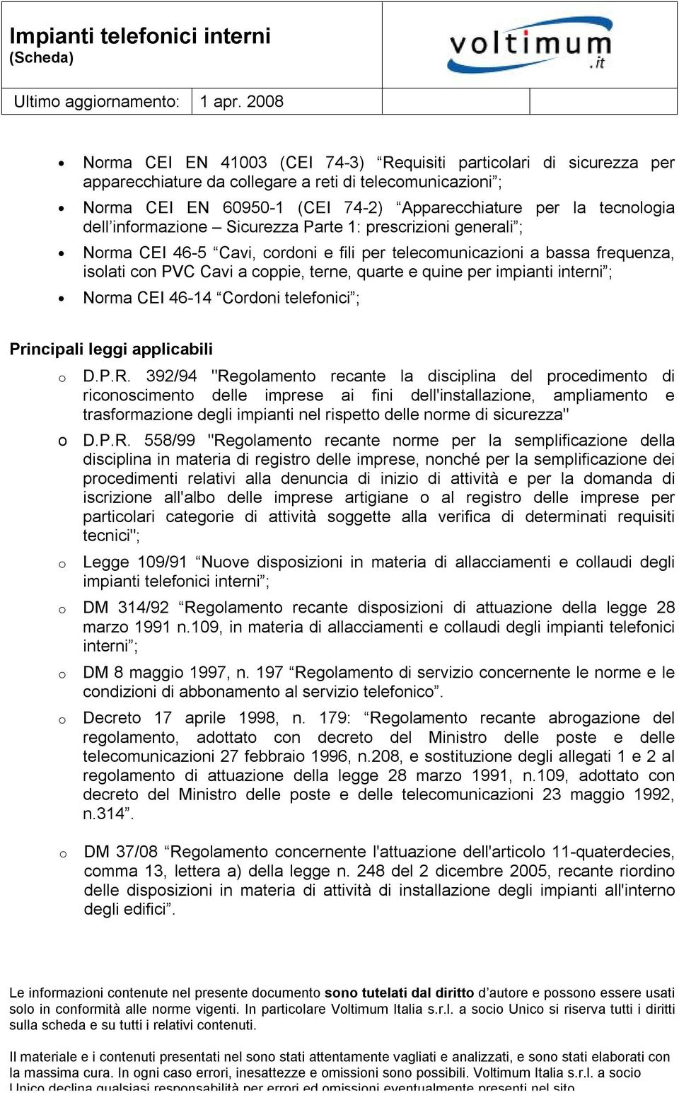 interni ; Norma CEI 46-14 Cordoni telefonici ; Principali leggi applicabili o D.P.R.