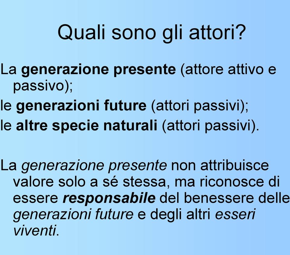 passivi); le altre specie naturali (attori passivi).