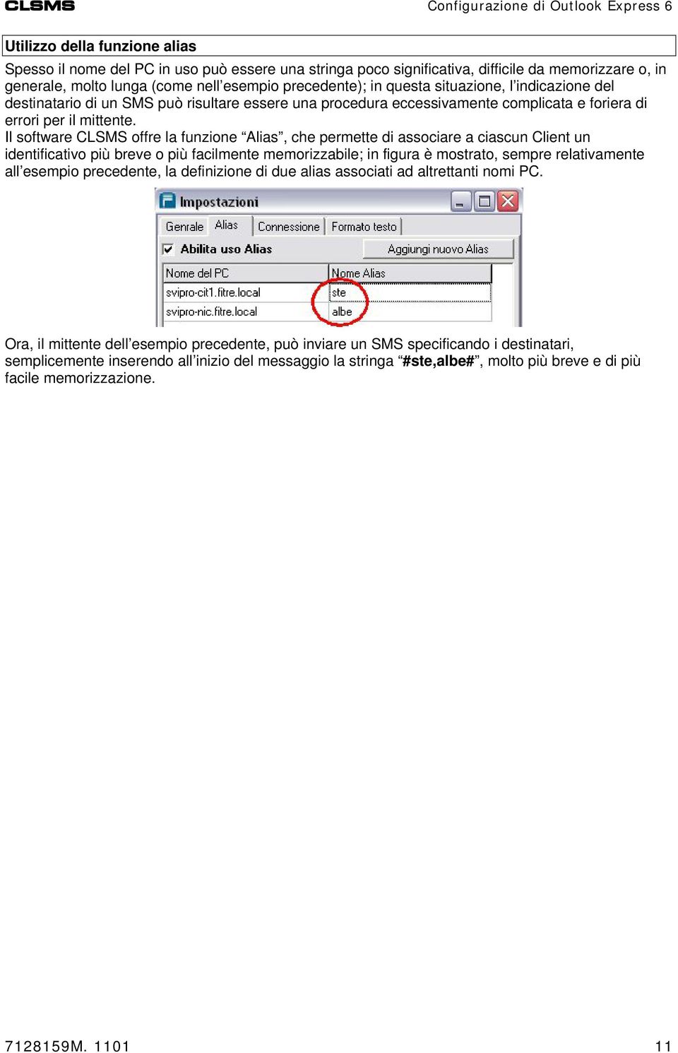 Il software CLSMS offre la funzione Alias, che permette di associare a ciascun Client un identificativo più breve o più facilmente memorizzabile; in figura è mostrato, sempre relativamente all