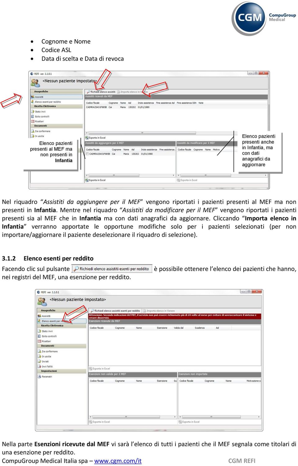 Mentre nel riquadro Assistiti da modificare per il MEF vengono riportati i pazienti presenti sia al MEF che in Infantia ma con dati anagrafici da aggiornare.