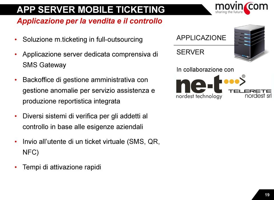 con gestione anomalie per servizio assistenza e produzione reportistica integrata APPLICAZIONE SERVER In collaborazione con