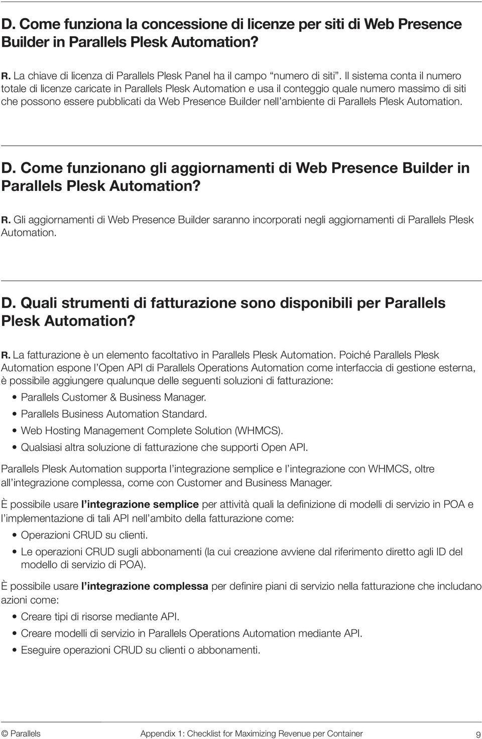 di Parallels Plesk Automation. D. Come funzionano gli aggiornamenti di Web Presence Builder in Parallels Plesk Automation? R.