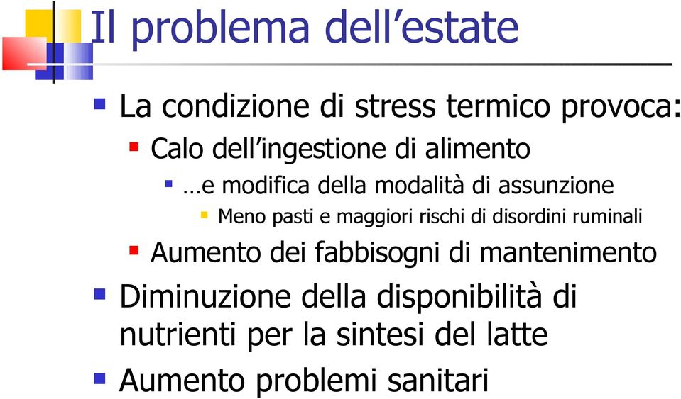 maggiori rischi di disordini ruminali Aumento dei fabbisogni di mantenimento