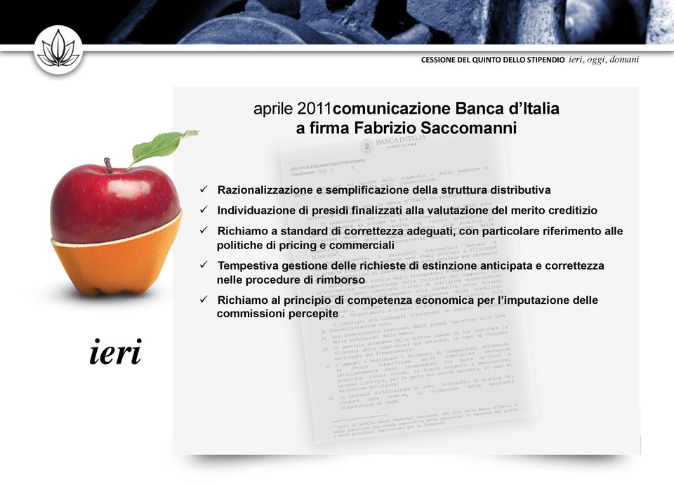 adeguati, con particolare riferimento alle politiche di pricing e commerciali ü Tempestiva gestione delle richieste di estinzione