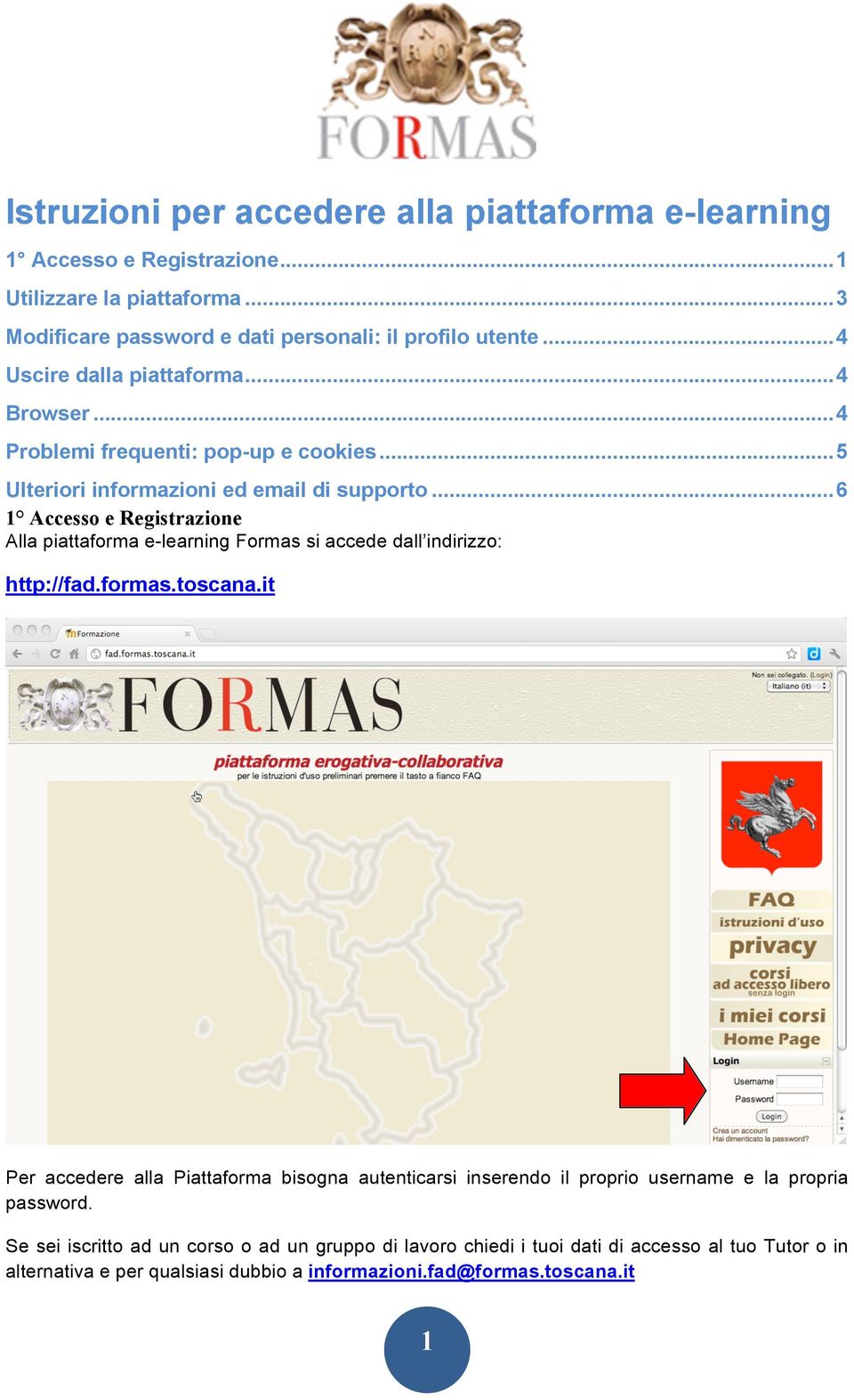 ..6 1 Accesso e Registrazione Alla piattaforma e-learning Formas si accede dall indirizzo: http://fad.formas.toscana.