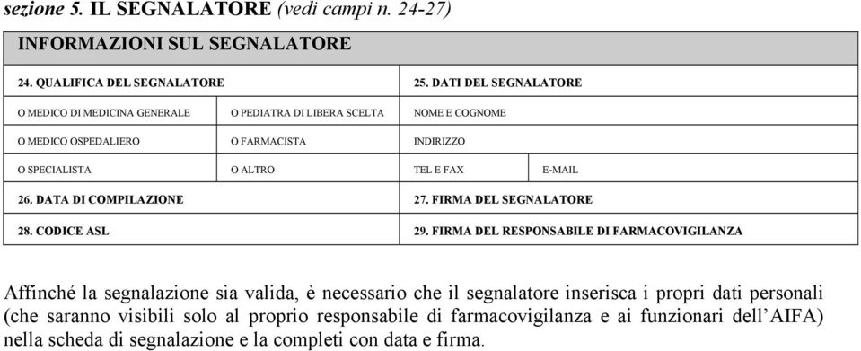 FAX E-MAIL 26. DATA DI COMPILAZIONE 27. FIRMA DEL SEGNALATORE 28. CODICE ASL 29.