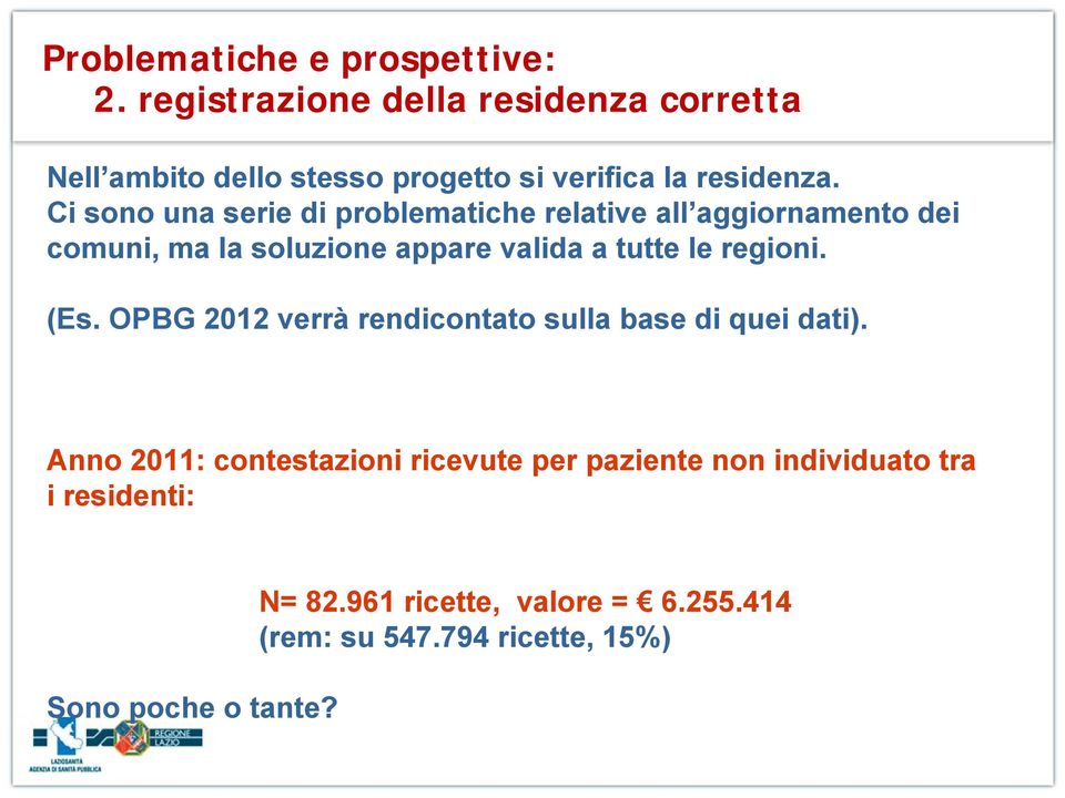 Ci sono una serie di problematiche relative all aggiornamento dei comuni, ma la soluzione appare valida a tutte le