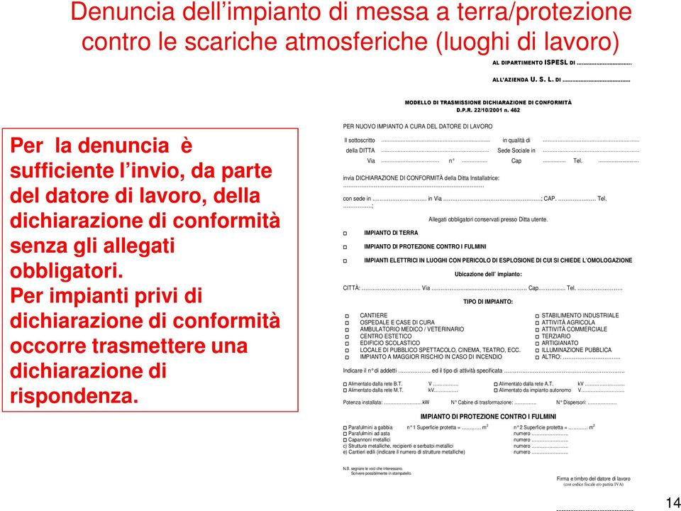 462 Per la denuncia è sufficiente l invio, da parte del datore di lavoro, della dichiarazione di conformità senza gli allegati obbligatori.