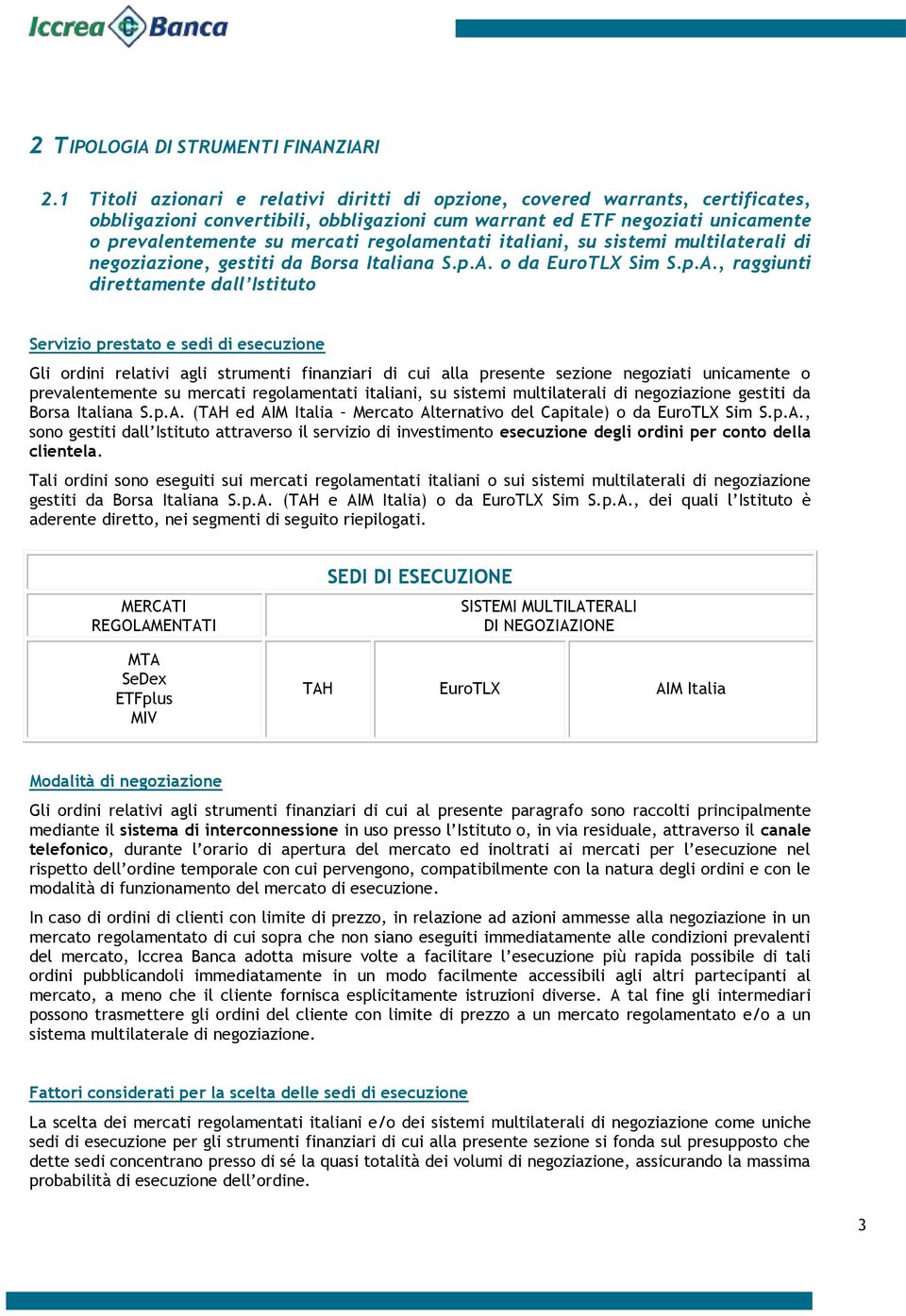 regolamentati italiani, su sistemi multilaterali di negoziazione, gestiti da Borsa Italiana S.p.A.