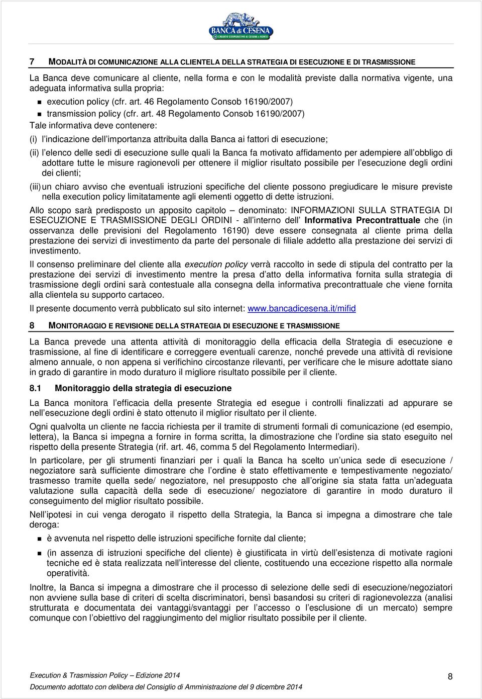 46 Regolamento Consob 16190/2007) transmission policy (cfr. art.