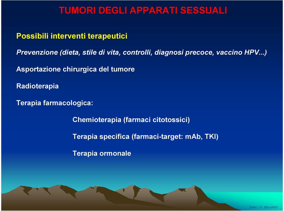 ..) Asportazione chirurgica del tumore Radioterapia Terapia farmacologica:
