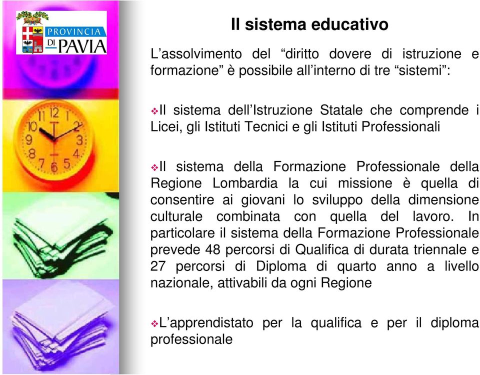 consentire ai giovani lo sviluppo della dimensione culturale combinata con quella del lavoro.