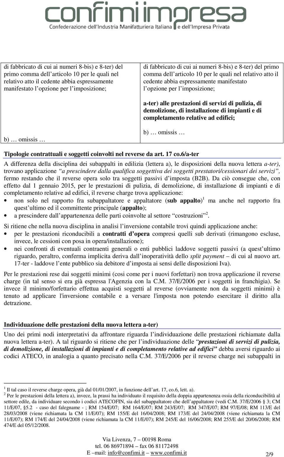 servizi di pulizia, di demolizione, di installazione di impianti e di completamento relative ad edifici; b) omissis b) omissis Tipologie contrattuali e soggetti coinvolti nel reverse da art. 17 co.