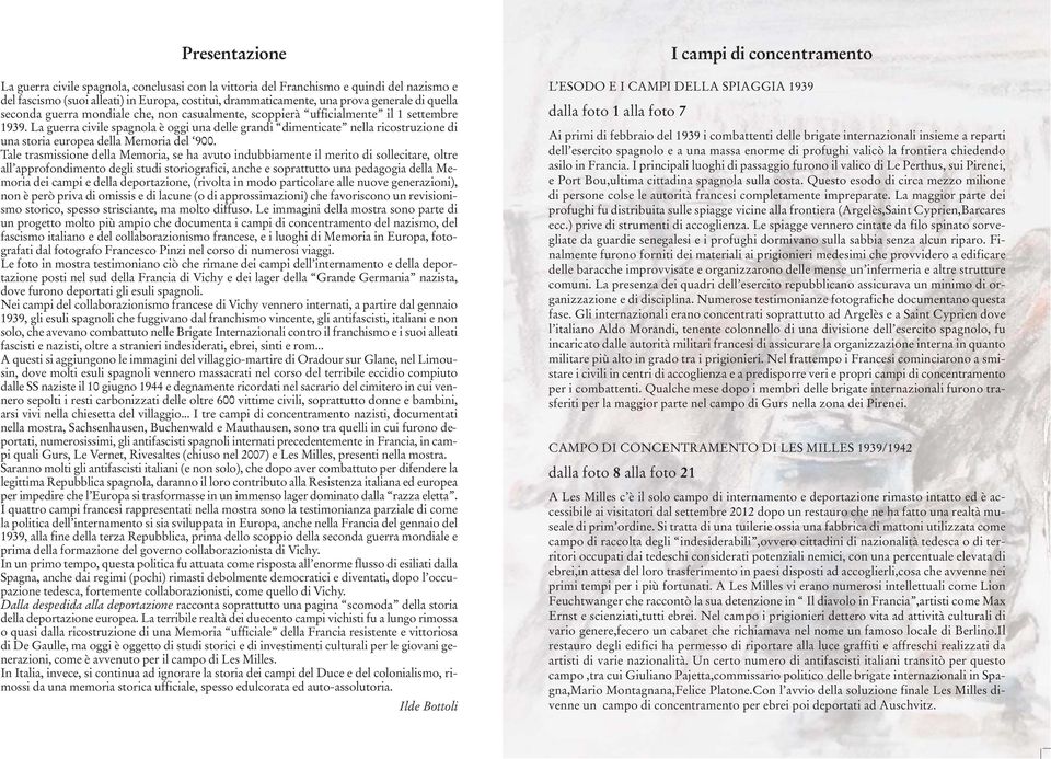 La guerra civile spagnola è oggi una delle grandi dimenticate nella ricostruzione di una storia europea della Memoria del 900.