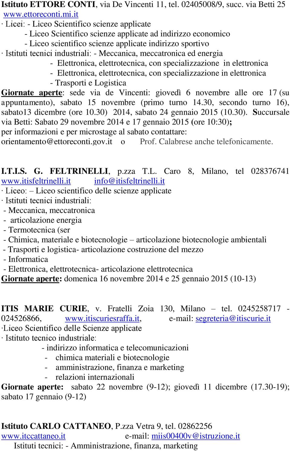 Meccanica, meccatronica ed energia - Elettronica, elettrotecnica, con specializzazione in elettronica - Elettronica, elettrotecnica, con specializzazione in elettronica - Trasporti e Logistica