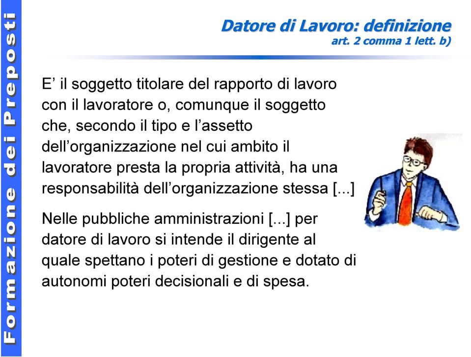 assetto dell organizzazione nel cui ambito il lavoratore presta la propria attività, ha una responsabilità dell