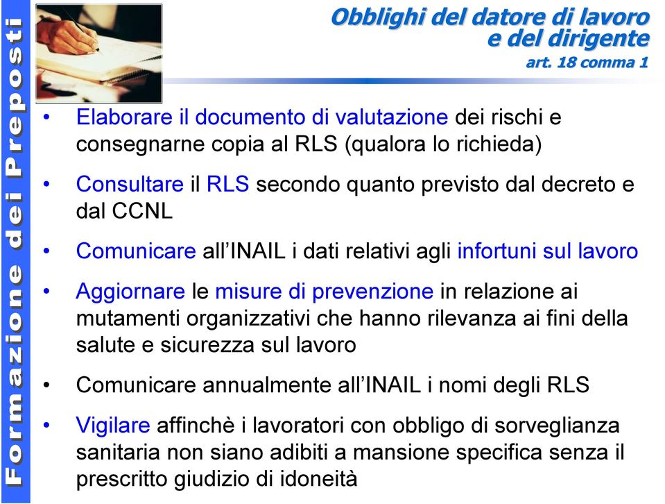 misure di prevenzione in relazione ai mutamenti organizzativi che hanno rilevanza ai fini della salute e sicurezza sul lavoro Comunicare annualmente all