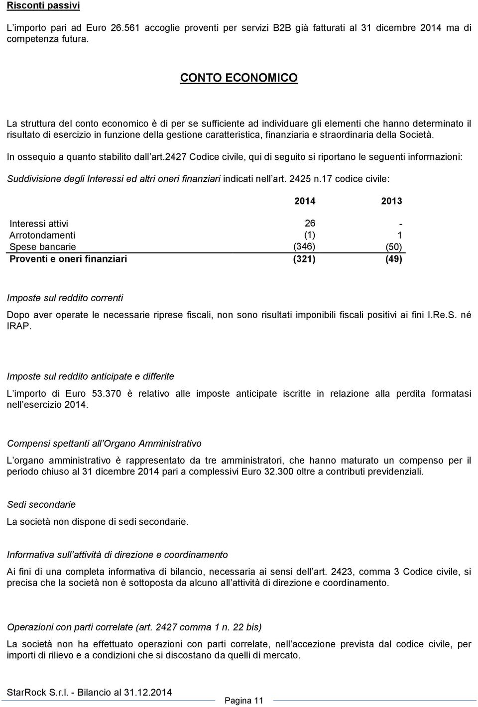 finanziaria e straordinaria della Società. In ossequio a quanto stabilito dall art.