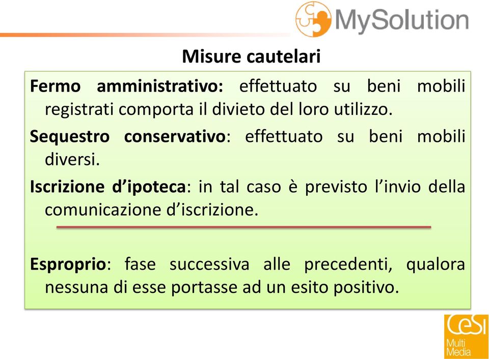 Iscrizione d ipoteca: in tal caso è previsto l invio della comunicazione d iscrizione.