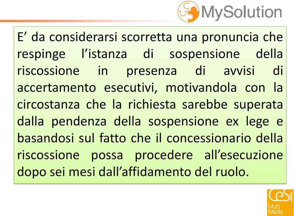 la richiesta sarebbe superata dalla pendenza della sospensione ex lege e basandosi sul fatto che