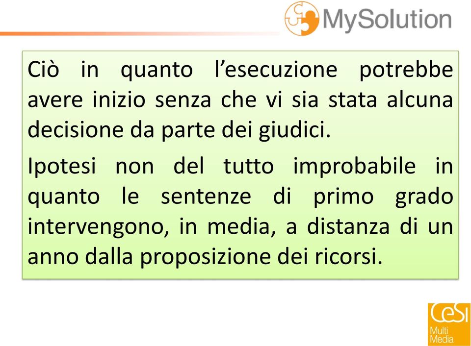 Ipotesi non del tutto improbabile in quanto le sentenze di primo