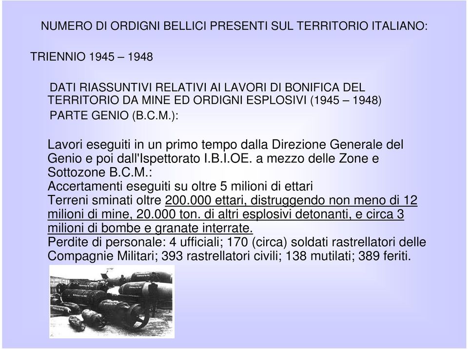 000 ettari, distruggendo non meno di 12 milioni di mine, 20.000 ton. di altri esplosivi detonanti, e circa 3 milioni di bombe e granate interrate.