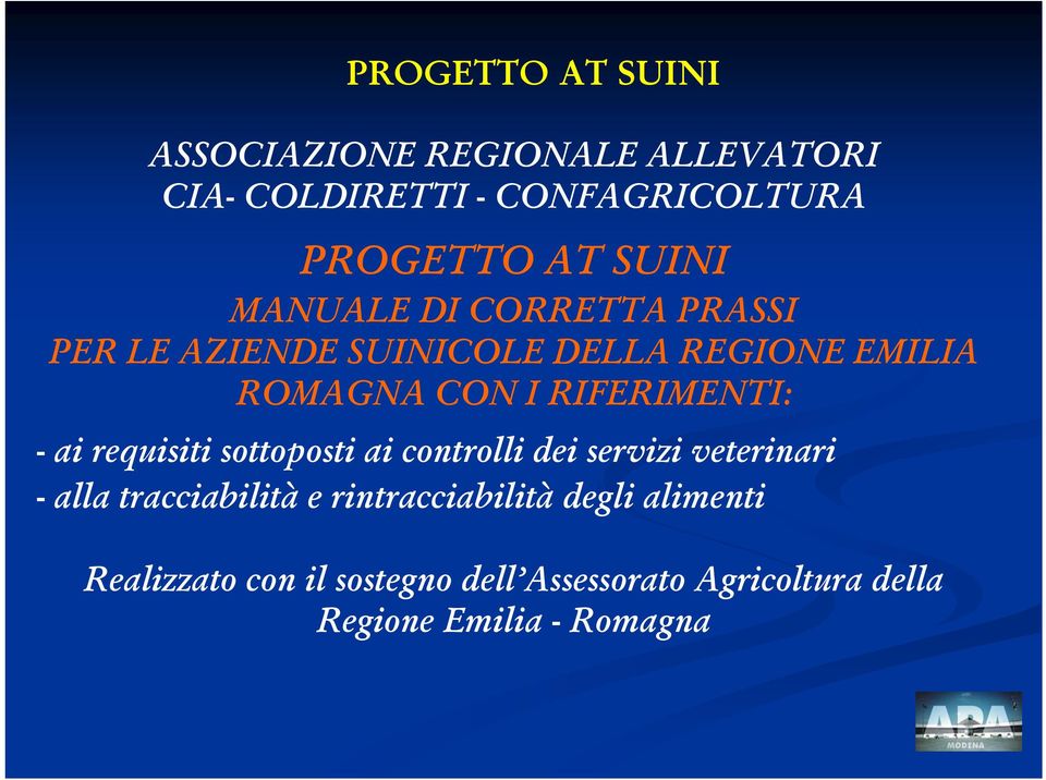 RIFERIMENTI: - ai requisiti sottoposti ai controlli dei servizi veterinari - alla tracciabilità e