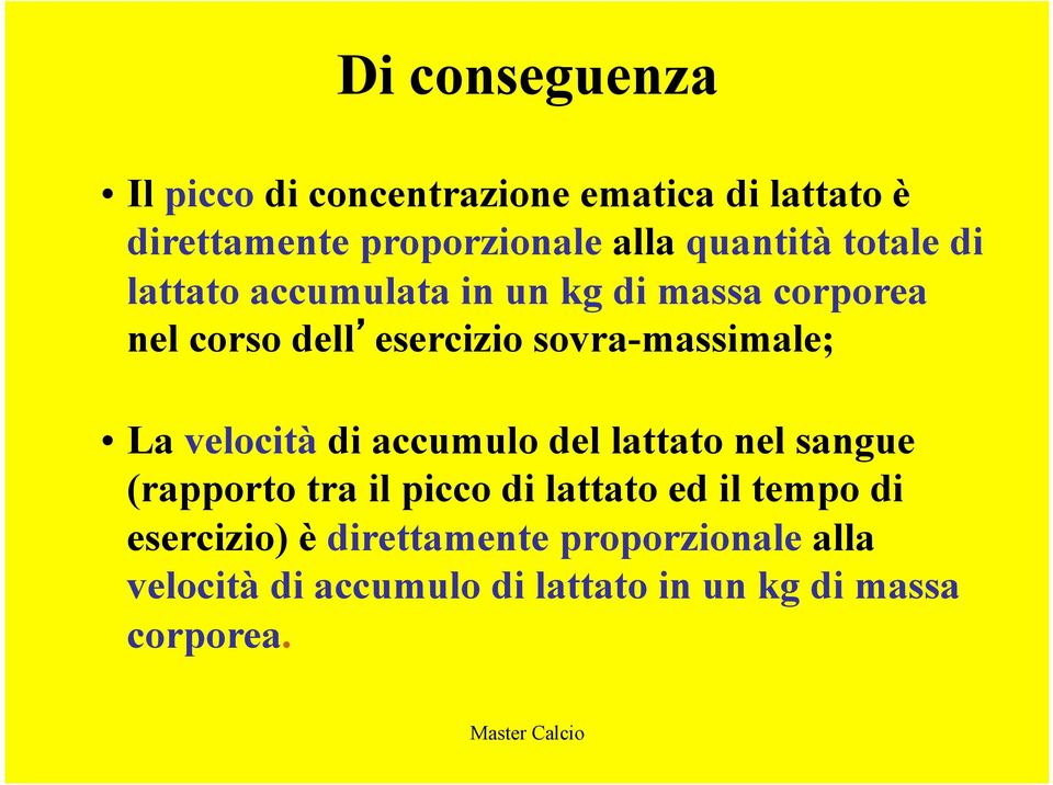 sovra-massimale; La velocità di accumulo del lattato nel sangue (rapporto tra il picco di lattato ed