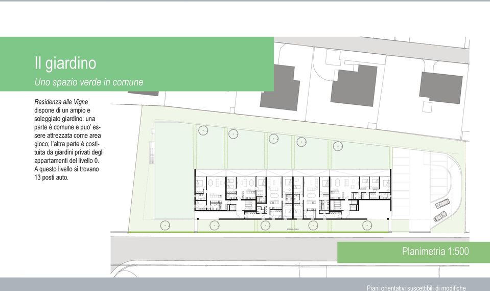 come area gioco; l altra parte è costituita da giardini privati degli appartamenti del livello 0.