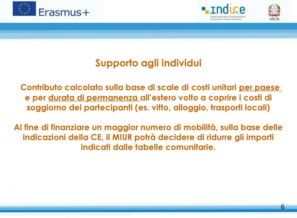 vitto, alloggio, trasporti locali) Al fine di finanziare un maggior numero di mobilità, sulla base