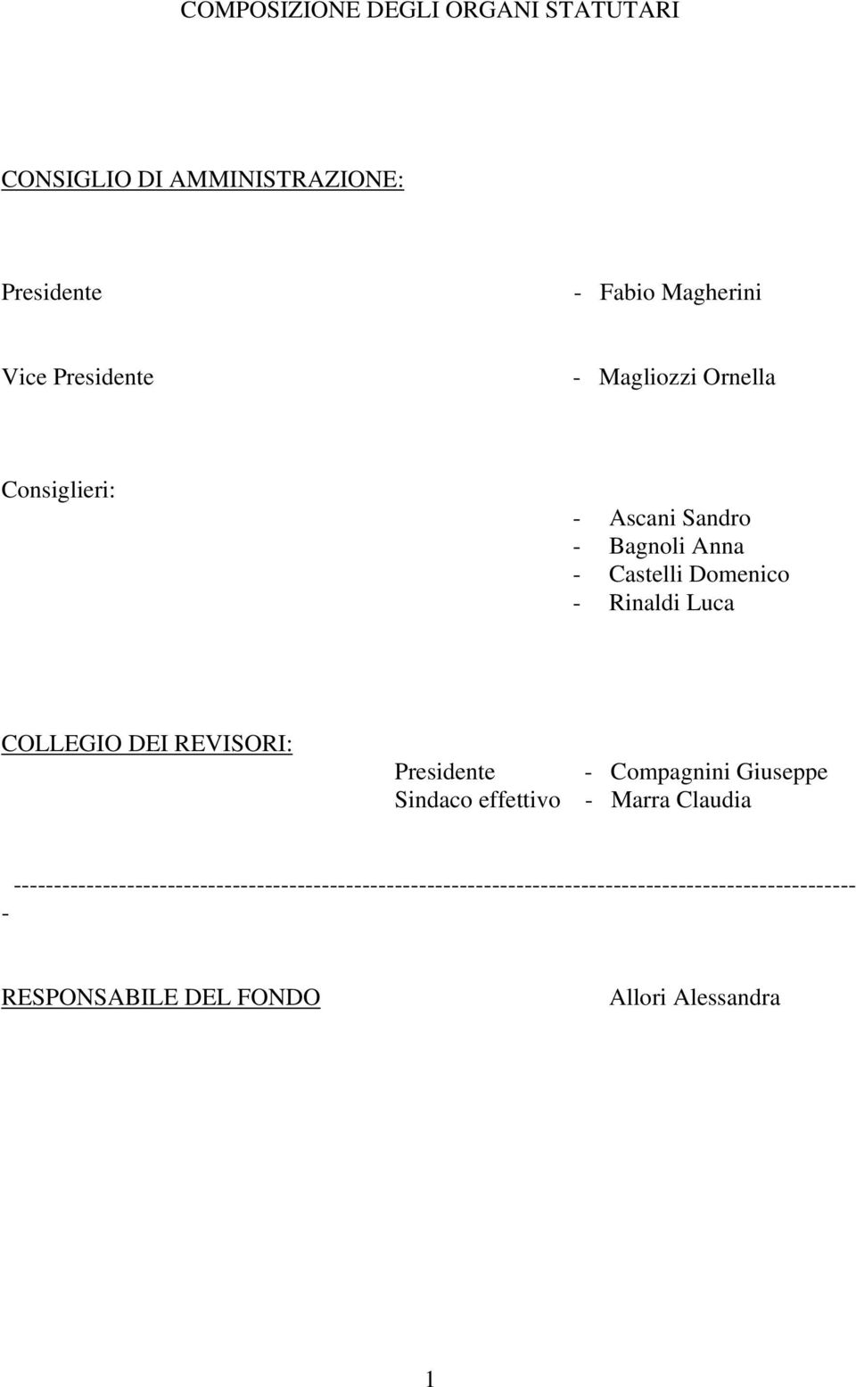REVISORI: Presidente - Compagnini Giuseppe Sindaco effettivo - Marra Claudia