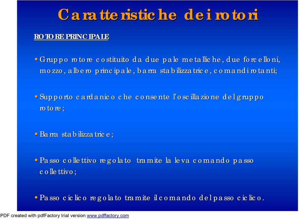 che consente l oscillazione l del gruppo rotore; Barra stabilizzatrice; Passo collettivo regolato