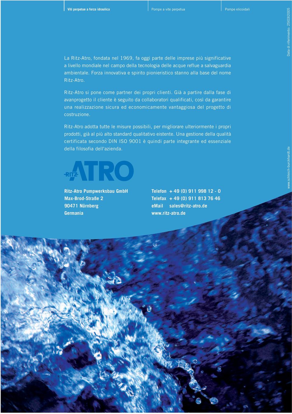 Data di riferimento: 25 03 2005 Ritz-Atro si pone come partner dei propri clienti.