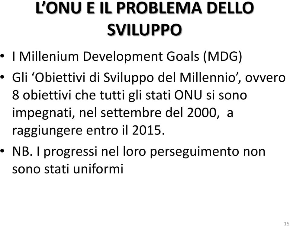 gli stati ONU si sono impegnati, nel settembre del 2000, a raggiungere