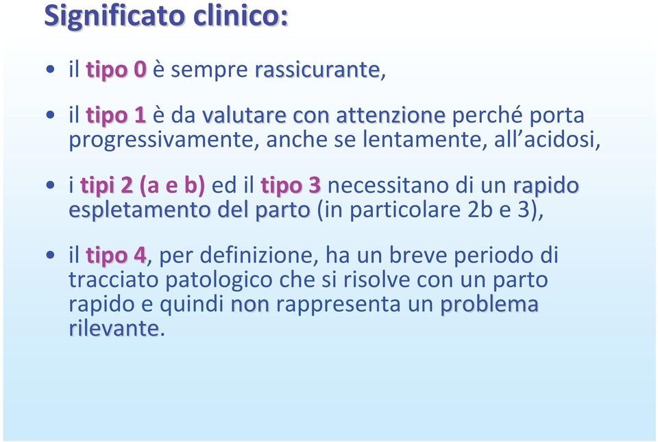 espletamento del parto(in particolare 2b e 3), il tipo 4, per definizione, ha un breve periodo di