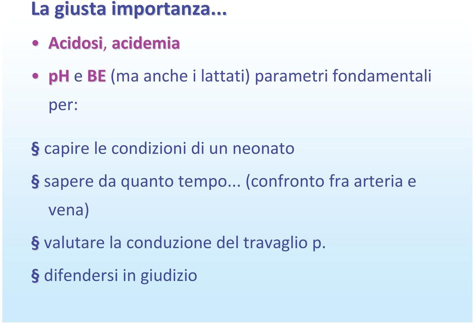 fondamentali per: capire le condizioni di un neonato sapere da