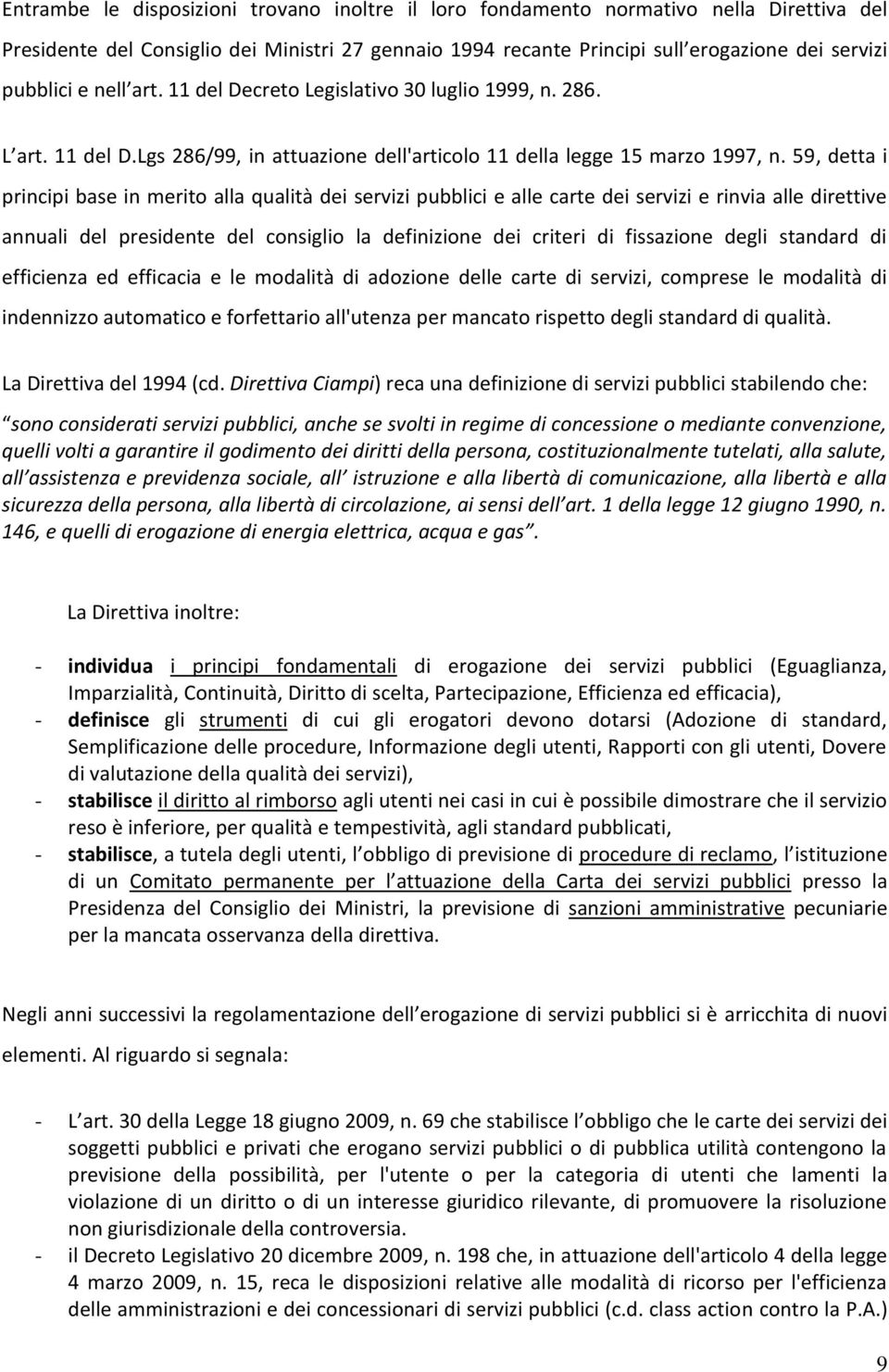 59, detta i principi base in merito alla qualità dei servizi pubblici e alle carte dei servizi e rinvia alle direttive annuali del presidente del consiglio la definizione dei criteri di fissazione