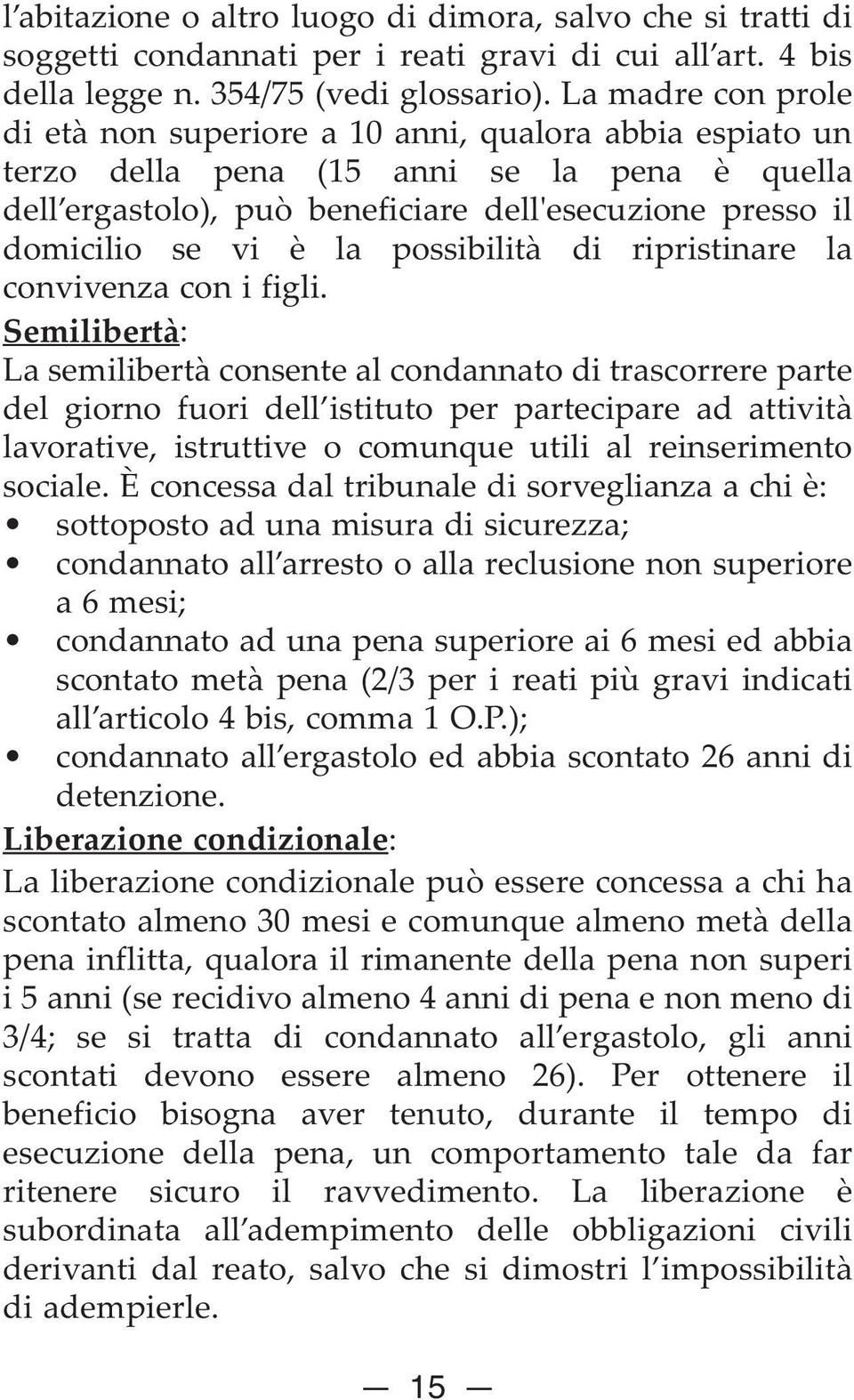 la possibilità di ripristinare la convivenza con i figli.