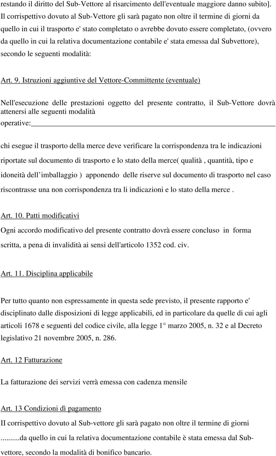 relativa documentazione contabile e' stata emessa dal Subvettore), secondo le seguenti modalità: Art. 9.