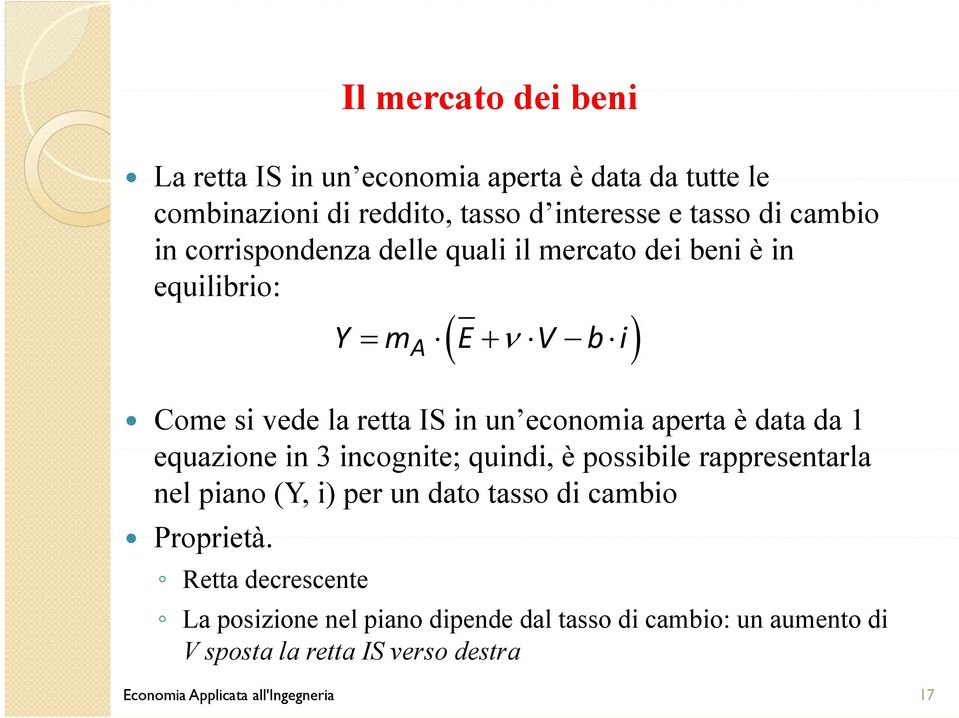 data da 1 equazione in 3 incognite; it quindi, è possibile rappresentarla nel piano (Y, i) per un dato tasso di cambio Proprietà.