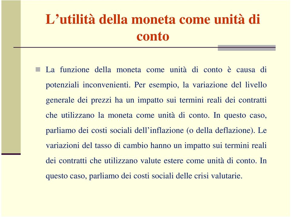 unità di conto. In questo caso, parliamo dei costi sociali dell inflazione (o della deflazione).