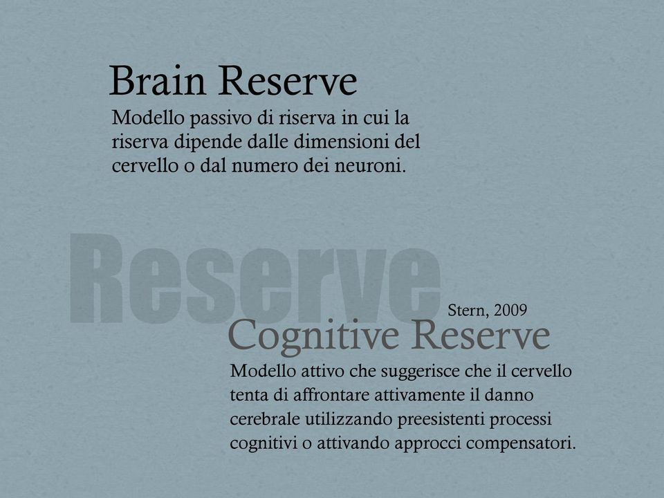 Stern, 2009 Cognitive Reserve Modello attivo che suggerisce che il cervello tenta