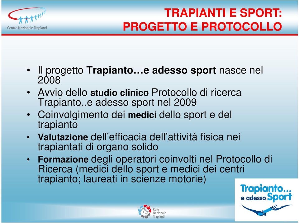 .e adesso sport nel 2009 Coinvolgimento dei medici dello sport e del trapianto Valutazione dell efficacia dell