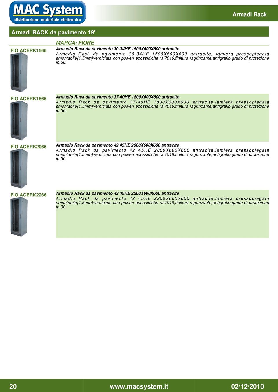 ACERK1866 Armadio Rack da pavimento 37-40HE 1800X600X600 antracite Armadio Rack da pavimento 37-40HE 1800X600X600 antracite,lamiera pressopiegata  ACERK2066 Armadio Rack da pavimento 42 45HE