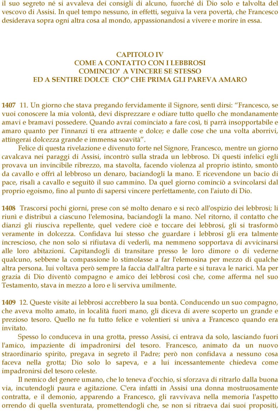 CAPITOLO IV COME A CONTATTO CON I LEBBROSI COMINCIO' A VINCERE SE STESSO ED A SENTIRE DOLCE CIO'' CHE PRIMA GLI PAREVA AMARO 1407 11.