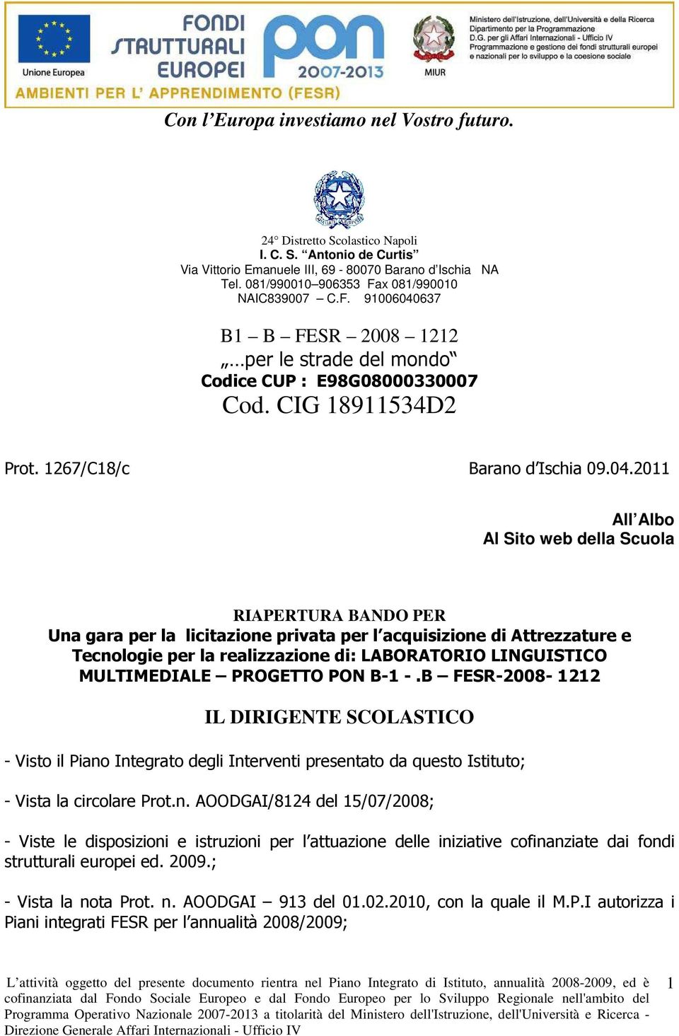 637 B1 B FESR 2008 1212 per le strade del mondo Codice CUP : E98G08000330007 Cod. CIG 18911534D2 Prot. 1267/C18/c Barano d Ischia 09.04.