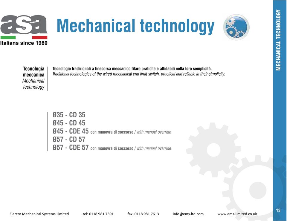 Traditional technologies of the wired mechanical end limit switch, practical and reliable in their simplicity.