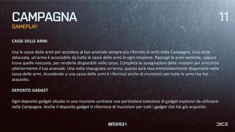 Completa le assegnazioni delle missioni per arricchire ulteriormente il tuo arsenale. Una volta impugnata un'arma, questa sarà resa immediatamente disponibile nella cassa delle armi.