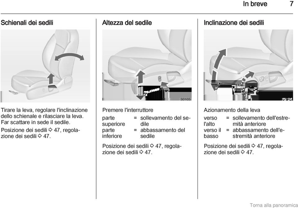 Premere l'interruttore parte = sollevamento del sedile superiore parte = abbassamento del inferiore sedile Posizione dei sedili 3 47, regolazione